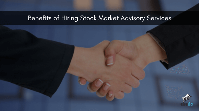 Benefits of Hiring Stock Market Advisory Services